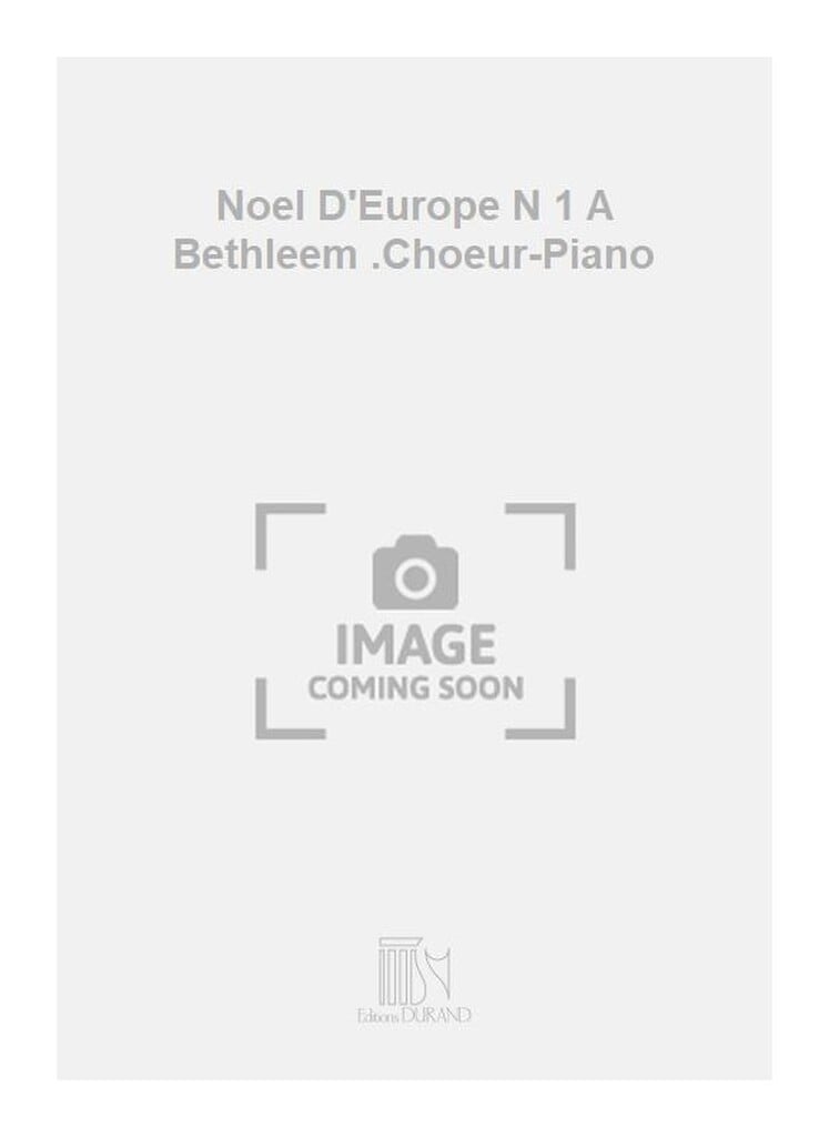 Noel D'Europe N 1 A Bethleem .Choeur-Piano